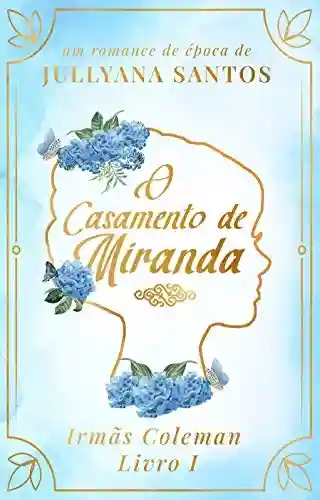 Livro: O Casamento de Miranda: Trilogia Irmãs Coleman – Livro 1