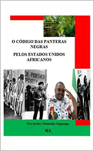 Livro: O CÓDIGO DAS PANTERAS NEGRAS PELOS ESTADOS UNIDOS AFRICANOS: UMA LIÇÃO PARA PAÍSES COMO A GUINÉ EQUATORIAL (El Imperio Definitivo Livro 4)
