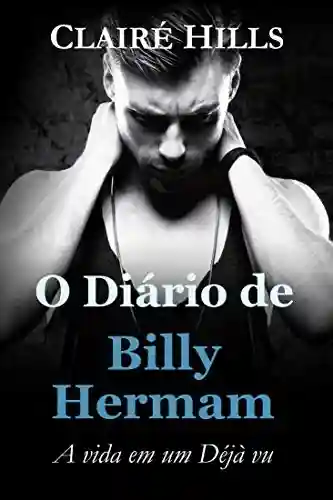 Livro: O Diário de Billy Hermam: A vida em um Déjà vu