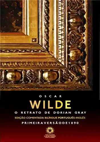 Livro: O retrato de Dorian Gray : The picture of Dorian Gray Edição comentada bilíngue português – inglês