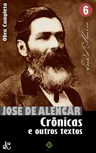 Livro: Obras Completas de José de Alencar VI: Crônicas, cartas e outros escritos (Edição Definitiva)