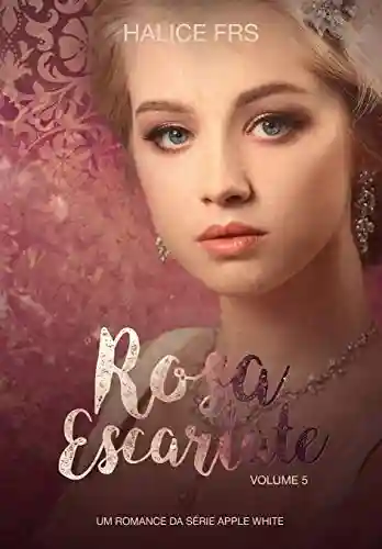 Livro: Rosa Escarlate (Apple White Livro 5)