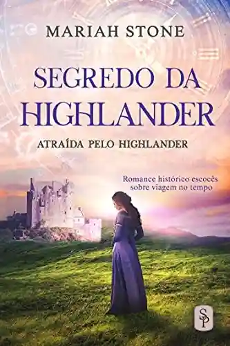 Livro: Segredo da Highlander: Romance histórico escocês sobre viagem no tempo