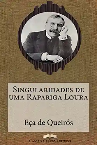 Livro: Singularidades de uma Rapariga Loura (Com biografia do autor e índice activo) (Grandes Clássicos Luso-Brasileiros Livro 9)
