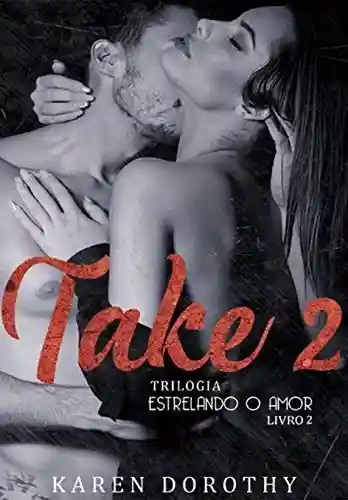 Livro: Take 2 – Estrelando o Amor: Livro 2 (Trilogia Estrelando o Amor)