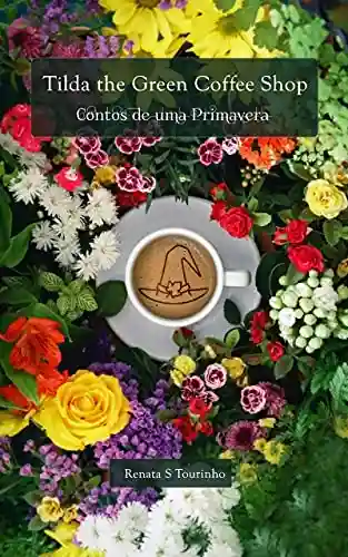 Livro: Tilda the Green Coffee Shop: Contos de uma Primavera