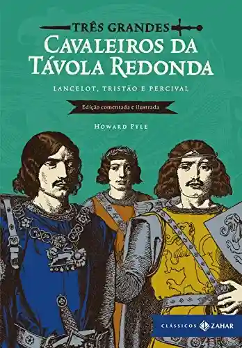 Livro: Três grandes cavaleiros da Távola Redonda: edição comentada e ilustrada: Lancelot, Tristão e Percival (Clássicos Zahar)