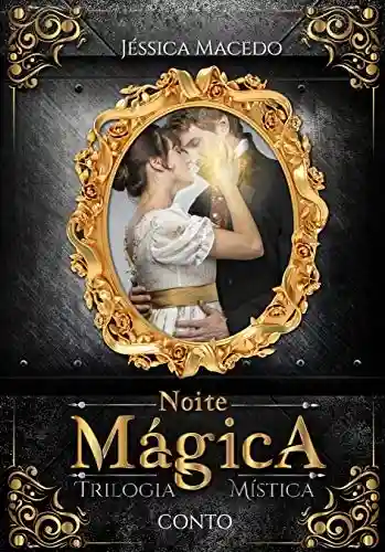 Livro: Uma noite Mágica: um conto da Trilogia Mística